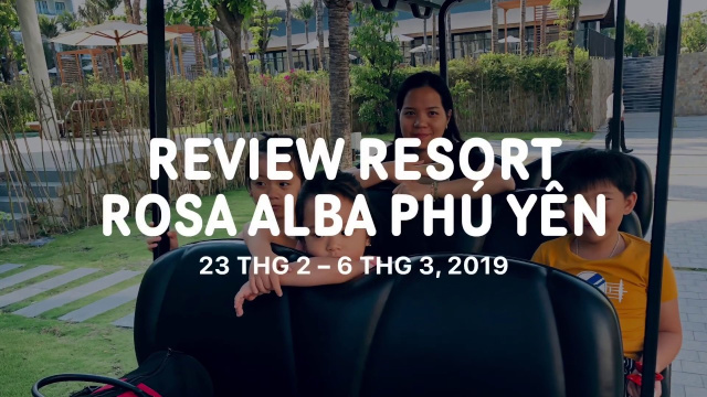 Review Resort Rosa Alba Ph&uacute; Y&ecirc;n Tuy Ho&agrave;