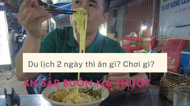 Du Lịch Daklak| Ăn g&igrave;? Chơi ở đ&acirc;u khi du lịch 2 ng&agrave;y ở Bu&ocirc;n M&ecirc; Thuột