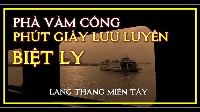 PH&Agrave; V&Agrave;M CỐNG | PH&Uacute;T GI&Acirc;Y LƯU LUYẾN BIỆT LY | LANG THANG MIỀN T&Acirc;Y