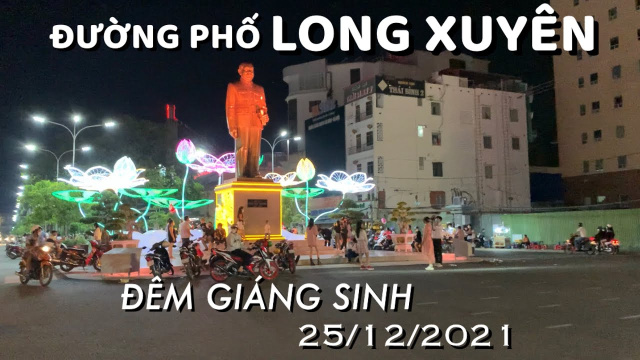 Th&agrave;nh phố Long Xuy&ecirc;n đ&ecirc;m Gi&aacute;ng Sinh 25/12/2021