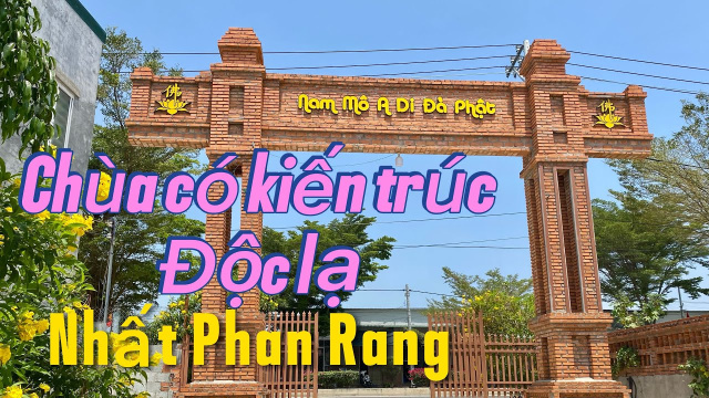 Kh&aacute;m ph&aacute; Ch&ugrave;a c&oacute; kiến tr&uacute;c độc , lạ nhất Phan rang .Ninh thuận .