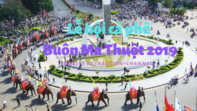 L&ecirc;̃ h&ocirc;̣i cà ph&ecirc; Bu&ocirc;n Ma Thu&ocirc;̣t 2019 |  Festival of Buon Ma Thuot coffee in 2019
