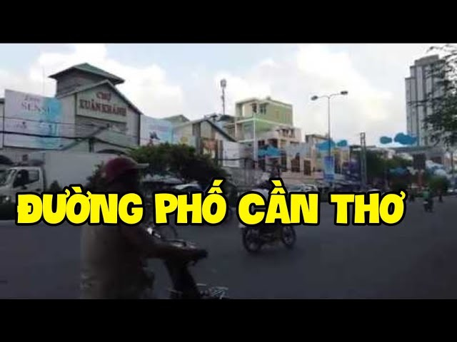 đường phố cần thơ - Can Tho Vietnam - Can Tho City 2019 | cần thơ k&yacute; sự