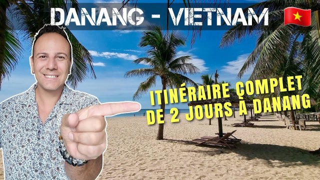 Itin&eacute;raire de 2 jours &agrave; Danang au Vietnam