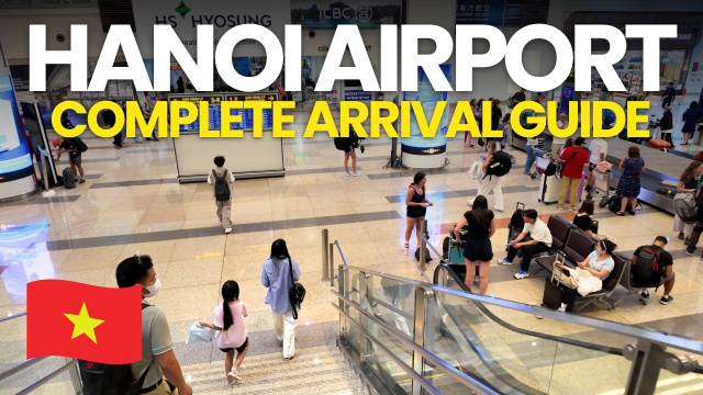 Hanoi Airport Arrival Guide 2026 - How to Get Through Immigration, Visa and Transport