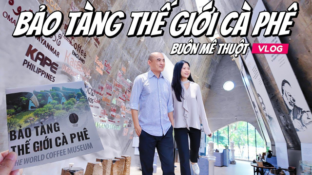 ☕ Du lịch Bu&ocirc;n Ma Thuột 2025 &ndash; Bảo t&agrave;ng Thế Giới C&agrave; Ph&ecirc; c&oacute; g&igrave; đặc biệt?