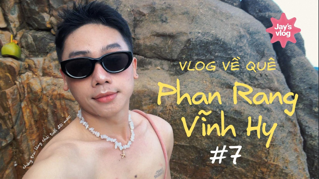 Vlog Về Qu&ecirc; L&agrave;m Du Kh&aacute;ch | Phan Rang - Vĩnh Hy 2026