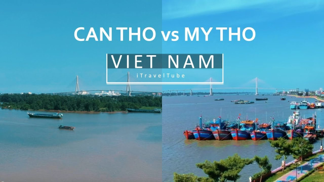 Cần Thơ vs Mỹ Tho - Two Largest Cities in Mekong Delta (Hai TP Lớn Nhất  Miền T&acirc;y)