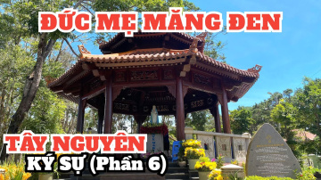DU LỊCH KON TUM GH&Eacute; THĂM TRUNG T&Acirc;M H&Agrave;NH HƯƠNG ĐỨC MẸ MĂNG ĐEN