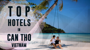 Best Hotels and Resorts of Can Tho, Veitnam
