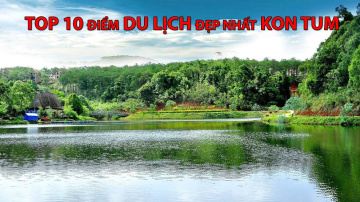 #041 - Top 10 điểm DU LỊCH đẹp nhất KON TUM