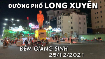 Th&agrave;nh phố Long Xuy&ecirc;n đ&ecirc;m Gi&aacute;ng Sinh 25/12/2021