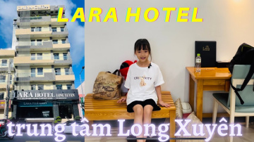 Kh&aacute;ch sạn LARA Long Xuy&ecirc;n | Ph&ograve;ng Ốc Sạch Đẹp Ngay Trung T&acirc;m