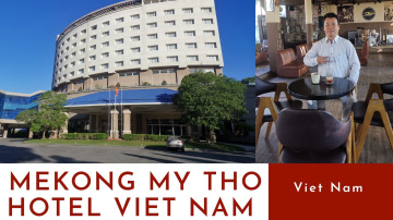 Review Mekong My Tho Hotel Vietnam - Kh&aacute;ch sạn M&ecirc; K&ocirc;ng Mỹ Tho Tiền Giang
