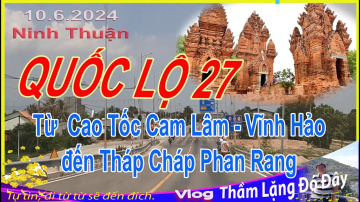 Quốc Lộ 27 &ndash; H&agrave;nh Tr&igrave;nh Từ Cao Tốc Vĩnh Hảo &ndash; Cam L&acirc;m Đến Th&aacute;p Ch&agrave;m & Quốc Lộ 1A | #NinhThuan #road