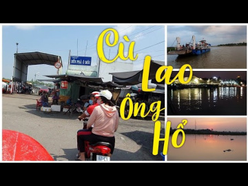 Bến Ph&agrave; &Ocirc; M&ocirc;i | C&ugrave; Lao &Ocirc;ng Hổ | Th&agrave;nh Phố Long Xuy&ecirc;n An Giang.