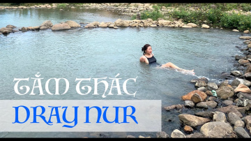 Bu&ocirc;n Ma Thuột 4/4 | tắm th&aacute;c Dray Nur, ăn đặc sản gỏi c&agrave; đắng trứ danh Đắk Lắk