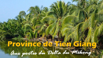 Province de Tien Giang &ndash; Aux portes du Delta du M&eacute;kong