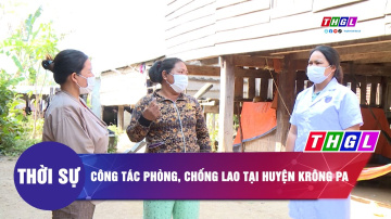 C&ocirc;ng t&aacute;c ph&ograve;ng, chống lao tại huyện Kr&ocirc;ng Pa