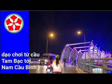 HVD street walking by night : Hải Ph&ograve;ng - cung đường từ cầu Tam Bạc tới Nam Cầu B&iacute;nh | HVD