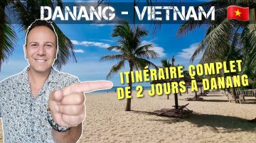 Itin&eacute;raire de 2 jours &agrave; Danang au Vietnam