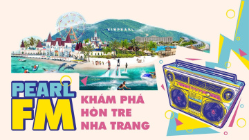 Pearl FM | Tập 1 | Vinpearl Nha Trang - H&agrave;nh tr&igrave;nh kh&aacute;m ph&aacute; thi&ecirc;n đường du lịch tr&ecirc;n đảo H&ograve;n Tre