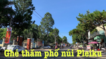 Gh&eacute; thăm th&agrave;nh phố Pleiku Gia Lai xinh đẹp, trong xanh v&agrave; nhiều m&oacute;n ngon