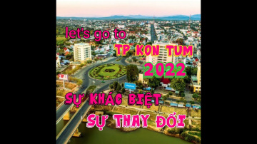 Th&agrave;nh Phố Kon Tum 2022 | Những Con Người V&agrave; Cuộc Sống Th&uacute; Vị - C&oacute; Đ&aacute;ng Sống Hơn TP Gia Lai