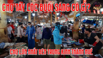 Đi Chợ T&acirc;y Lộc Huế Buổi S&aacute;ng &ndash; C&oacute; G&igrave; M&agrave; L&uacute;c N&agrave;o Cũng Tấp Nập?│Kh&aacute;m Ph&aacute; Huế