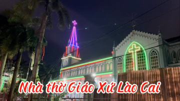 Review: Nh&agrave; thờ Gi&aacute;o Xứ L&agrave;o Cai / Nh&agrave; thờ Cốc Lếu (Lao Cai Parish Church) I L&agrave;o Cai I Thang Vu