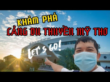 KH&Aacute;M PH&Aacute; CẢNG DU THUYỀN MỸ THO M&Ugrave;A DỊCH COVID 19| MY THO MARINA | CHỢ BƯNG NEW